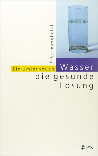 Wasser, die gesunde Lösung von Dr. med. F. Batmanghelidj Zu sehen ist das Cover des Buches Wasser, die gesunde Lösung von Dr. med. F. Batmanghelidj. Man sieht ein gefülltes Glas Wasser und den Titel des Buches. Das Cover ist beige.
