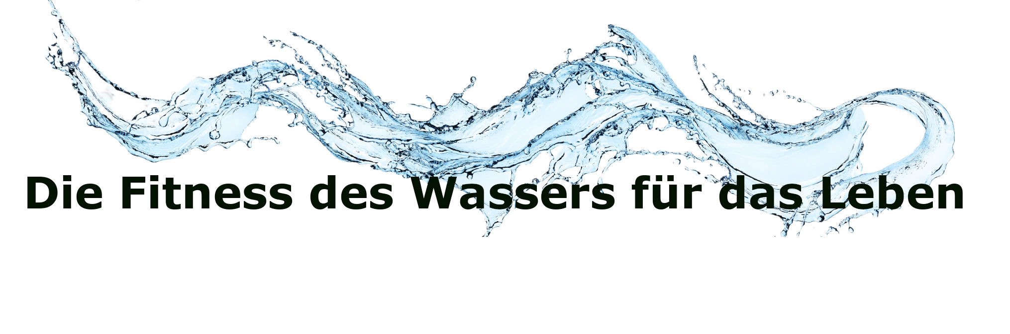 Eine Wasserwelle mit Schrift, "die Fitness des Wassers für das Leben"